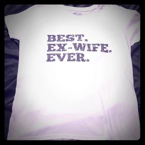 Best. Ex-Wife. Ever. Super soft Tee Sz M,